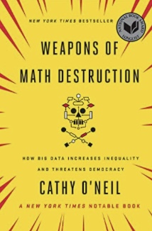 Weapons of Math Destruction by Cathy O'Neil